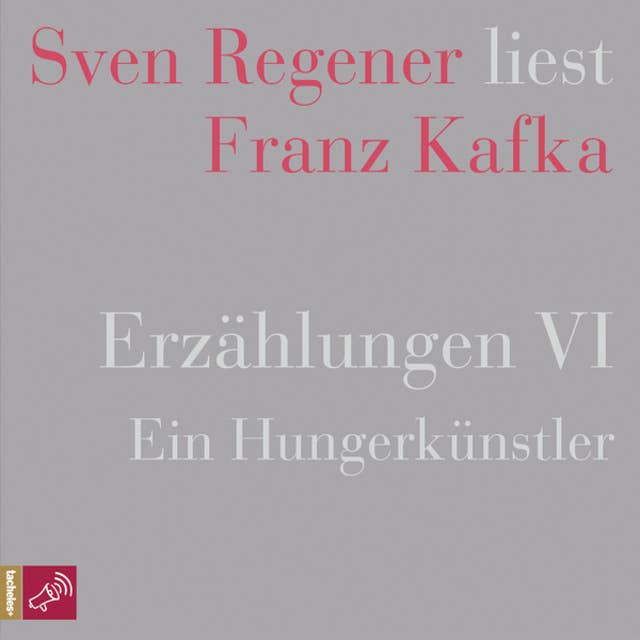 Erzählungen VI - Ein Hungerkünstler - Sven Regener liest Franz Kafka (Ungekürzt)