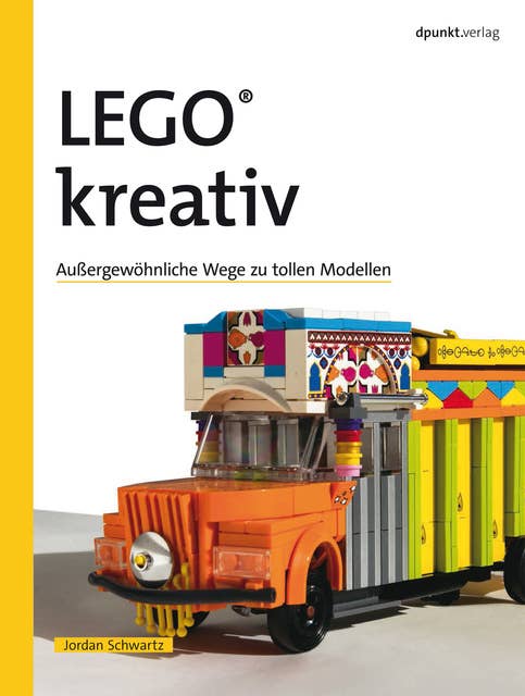 LEGO® kreativ: Außergewöhnliche Wege zu tollen Modellen