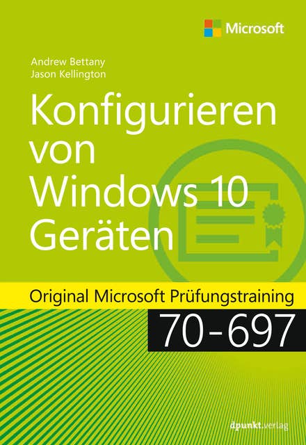 Konfigurieren von Windows 10-Geräten: Original Microsoft Prüfungstraining 70-697