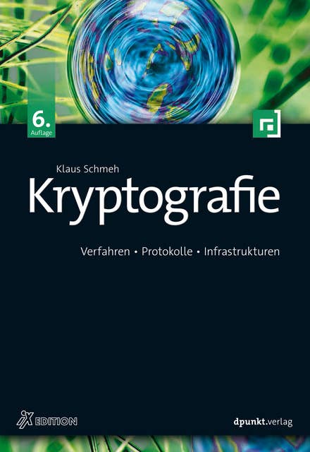 Kryptografie: Verfahren, Protokolle, Infrastrukturen