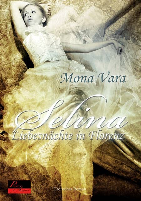 Selina: Liebesnächte in Florenz: Erotischer Roman