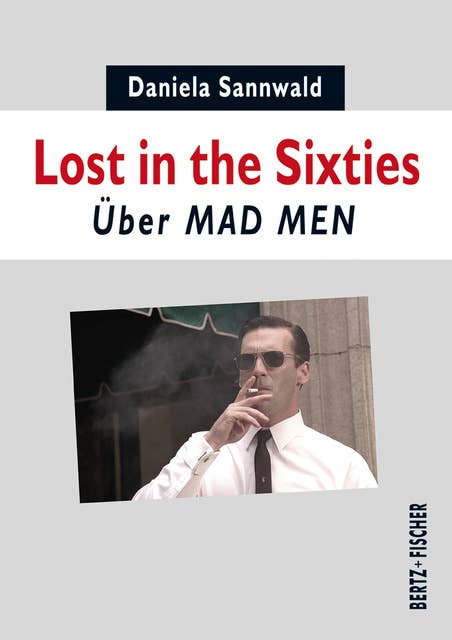 Lost in the Sixties: Über MAD MEN