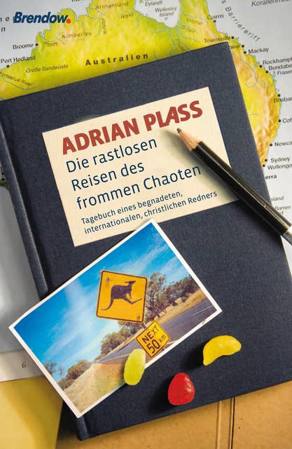 Die rastlosen Reisen des frommen Chaoten: Tagebuch eines begnadeten, internationalen, christlichen Redners