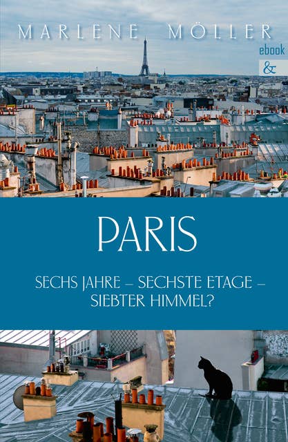 Paris: Sechs Jahre - sechste Etage - siebter Himmel