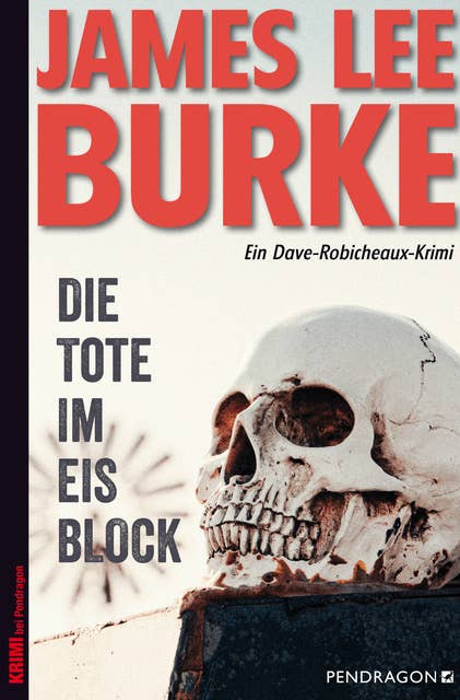 Die Tote im Eisblock: Ein Dave Robicheaux-Krimi, Band 19