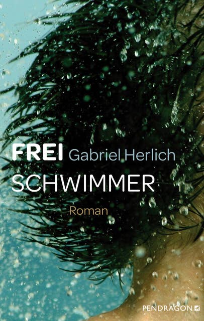 Freischwimmer: Roman