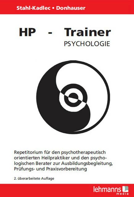 HP-Trainer Psychologie: Repetitorium für den psychotherapeutisch orientierten Heilpraktiker und den psychologischen Berater zur Ausbildungsbegleitung; Prüfungs- und Praxisvorbereitung