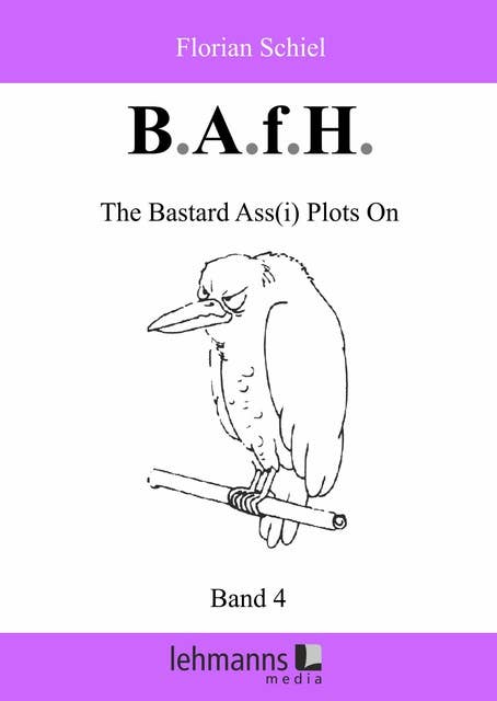 B.A.f.H.: Band 4: The Bastard Ass(i) Plots on