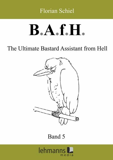 B.A.f.H.: Band 5: The Ultimate Bastard Assistant from Hell
