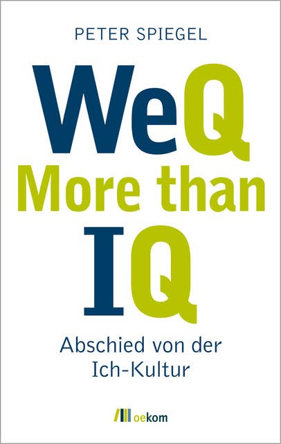 WeQ – More than IQ: Abschied von der Ich-Kultur