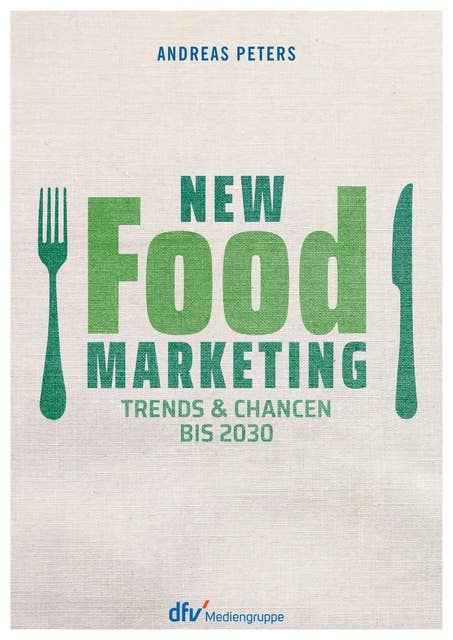 New Food Marketing: Trends & Chancen bis 2030