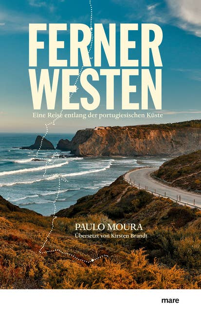 Ferner Westen: Eine Reise entlang der portugiesischen Küste