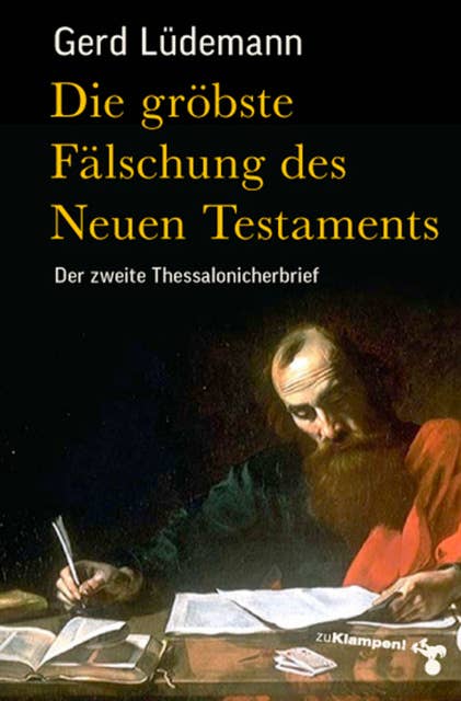Die gröbste Fälschung des Neuen Testaments: Der zweite Thessalonicherbrief