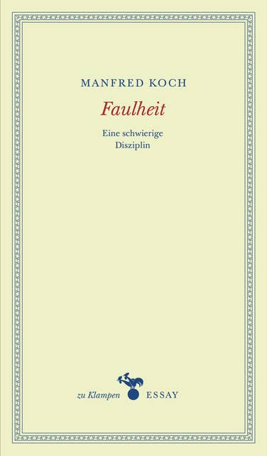 Faulheit: Eine schwierige Disziplin. Essays