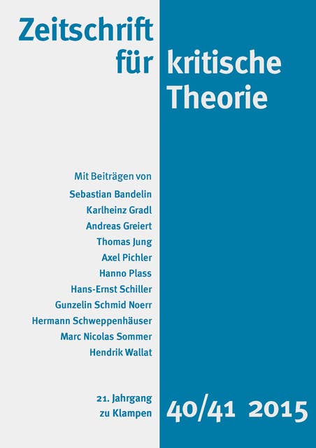 Zeitschrift für kritische Theorie / Zeitschrift für kritische Theorie, Heft 40/41: 21. Jahrgang (2015)