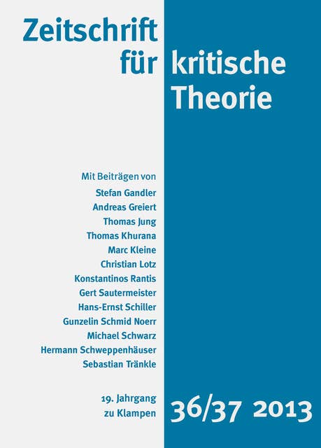 Zeitschrift für kritische Theorie / Zeitschrift für kritische Theorie, Heft 36/37: 19. Jahrgang (2013)