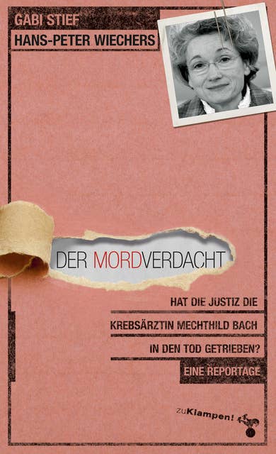 Der Mordverdacht: Hat die Justiz die Krebsärztin Mechthild Bach in den Tod getrieben? Eine Reportage