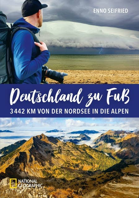 Deutschland zu Fuß: 3442 Km von der Nordsee in die Alpen