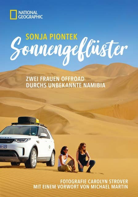 Reiseabenteuer: Sonnengeflüster. Zwei Frauen offroad durch Namibia. Eine unvergessliche Safari Reise per Land Rover 4x4 durch Afrika.: Mit einem Vorwort von Michael Martin