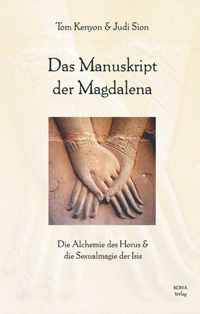 Das Manuskript der Magdalena: Die Alchemie des Horus & die Sexualmagie der Isis