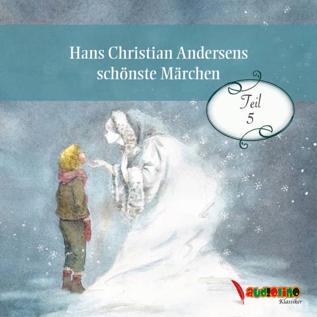 Hans Christian Andersens schönste Märchen, Teil 5 (Ungekürzt)