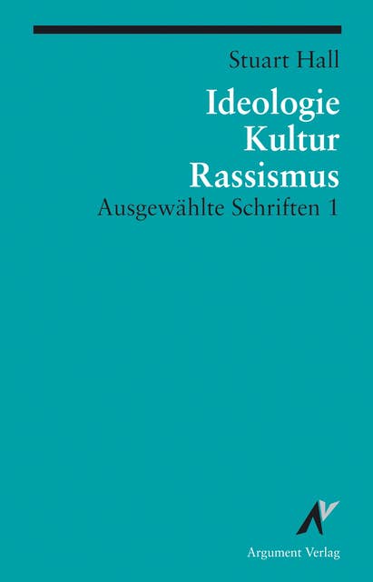 Ideologie, Kultur, Rassismus: Ausgewählte Schriften 1