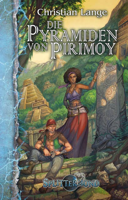 Die Pyramiden von Pirimoy: Ein Splittermond-Roman