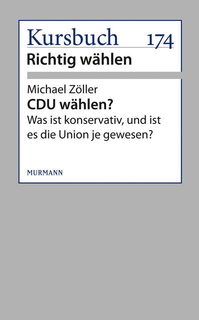 CDU wählen?: Was ist konservativ, und ist es die Union je gewesen?