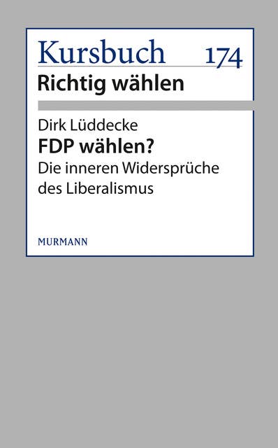 FDP wählen?: Die inneren Widersprüche des Liberalismus