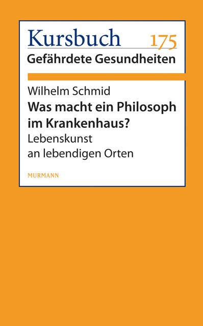 Was macht ein Philosoph im Krankenhaus?: Lebenskunst an lebendigen Orten