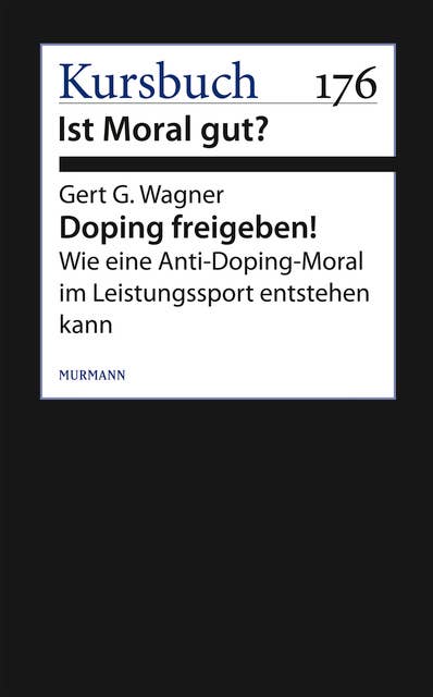 Doping freigeben!: Wie eine Anti-Doping-Moral im Leistungssport entstehen kann