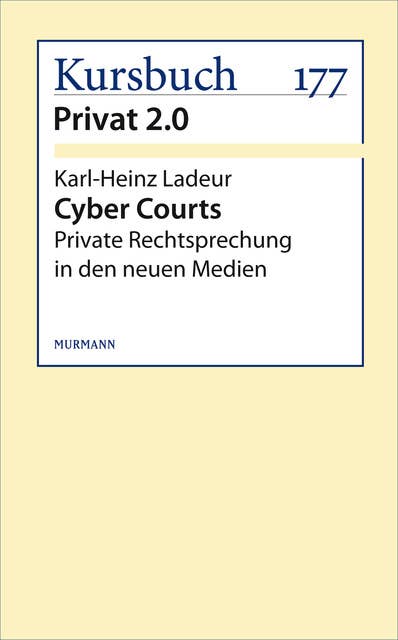 Cyber Courts: Private Rechtsprechung in den neuen Medien