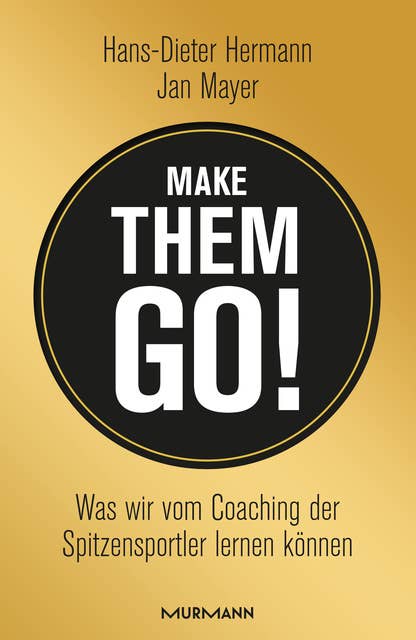 Make them go! Was wir vom Coaching für Spitzensportler lernen können: Was wir vom Coaching der Spitzensportler lernen können