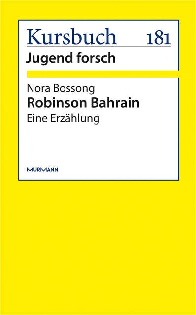 Robinson Bahrain: Eine Erzählung