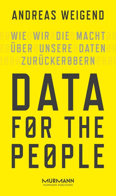 Data for the People: Wie wir die Macht über unsere Daten zurückerobern