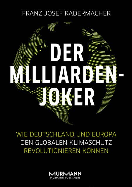 Der Milliarden-Joker: Wie Deutschland und Europa den globalen Klimaschutz revolutionieren können