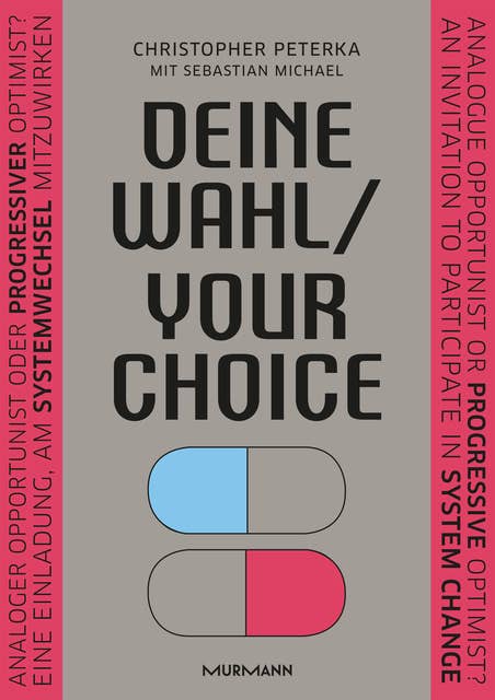 Deine Wahl / Your Choice - Zweisprachiges E-Book Deutsch / Englisch: Analoger Opportunist oder progressiver Optimist? Eine Einladung, am Systemwechsel mitzuwirken