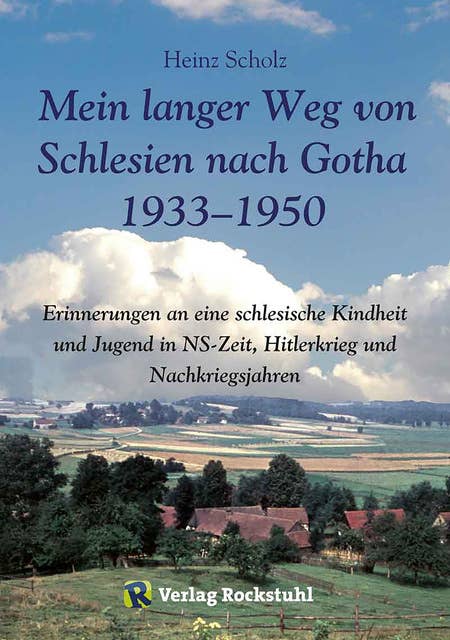 Mein langer Weg von Schlesien nach Gotha 1933–1950: Erinnerungen an eine schlesische Kindheit und Jugend in NS-Zeit, Hitlerkrieg und Nachkriegsjahre