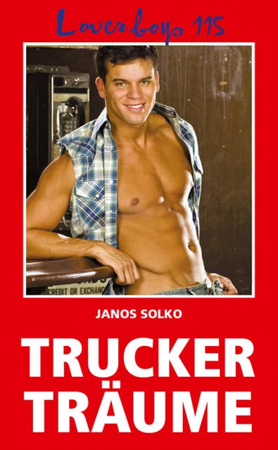 Loverboys - Nr. 115: Truckerträume: Ein erotischer Roman