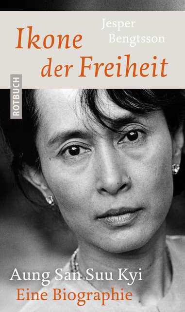 Ikone der Freiheit: Aung San Suu Kyi. Eine Biographie