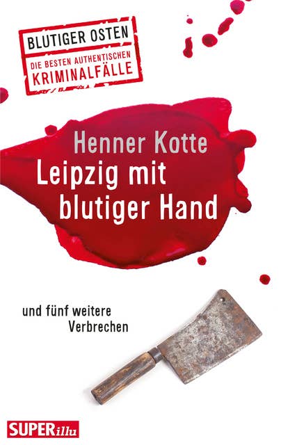 Leipzig mit blutiger Hand: und fünf weitere Verbrechen