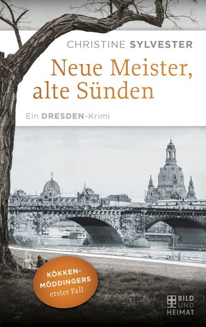 Neue Meister, alte Sünden: Kökkenmöddingers erster Fall. Ein Dresden-Krimi