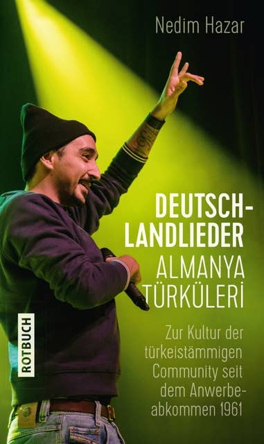 Deutschlandlieder. Almanya Türküleri: Zur Kultur der türkeistämmigen Community seit  dem Anwerbeabkommen 1961