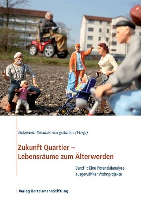 Zukunft Quartier - Lebensräume zum Älterwerden, Band 1: Eine Potenzialanalyse ausgewählter Wohnprojekte