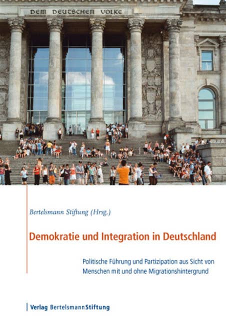 Demokratie und Integration in Deutschland: Politische Führung und Partizipation aus Sicht von Menschen mit und ohne Migrationshintergrund
