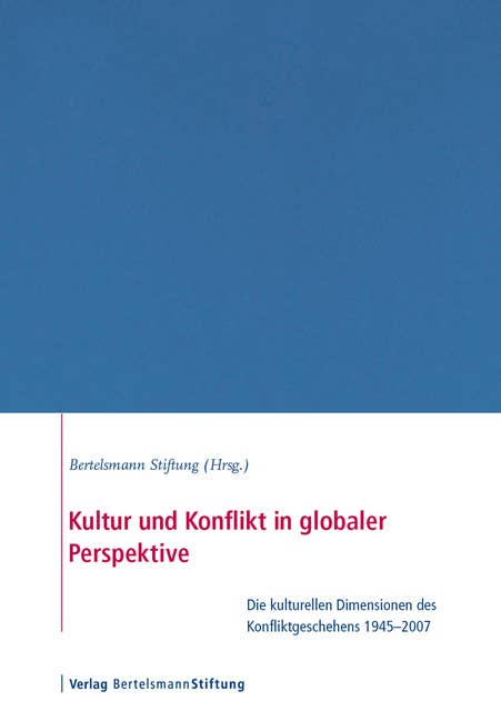 Kultur und Konflikt in globaler Perspektive: Die kulturellen Dimensionen des Konfliktgeschehens 19452007