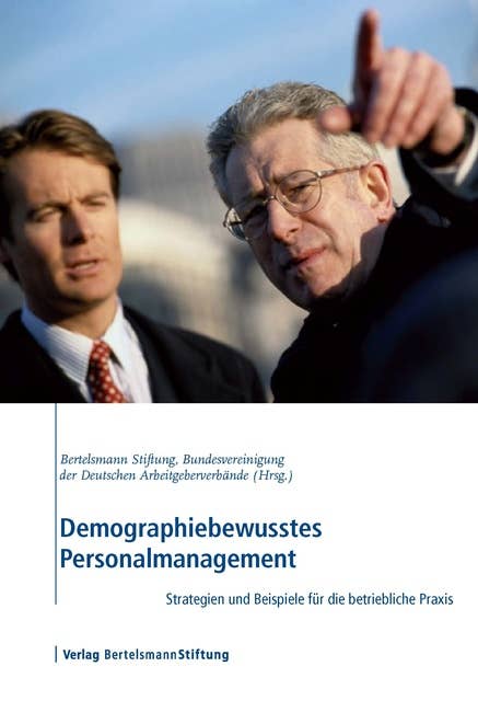 Demographiebewusstes Personalmanagement: Strategien und Beispiele für die betriebliche Praxis