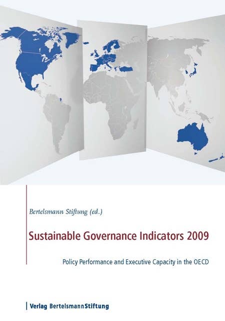Sustainable Governance Indicators 2009: Policy Performance and Executive Capacity in the OECD