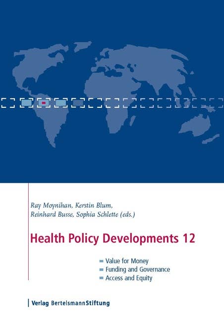 Health Policy Developments 12: Focus on Value for Money, Funding and Governance, Access and Equity
