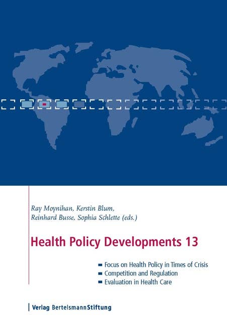 Health Policy Developments 13: Focus on Health Policy in Times of Crisis, Competition and Regulation, Evaluation in Health Care